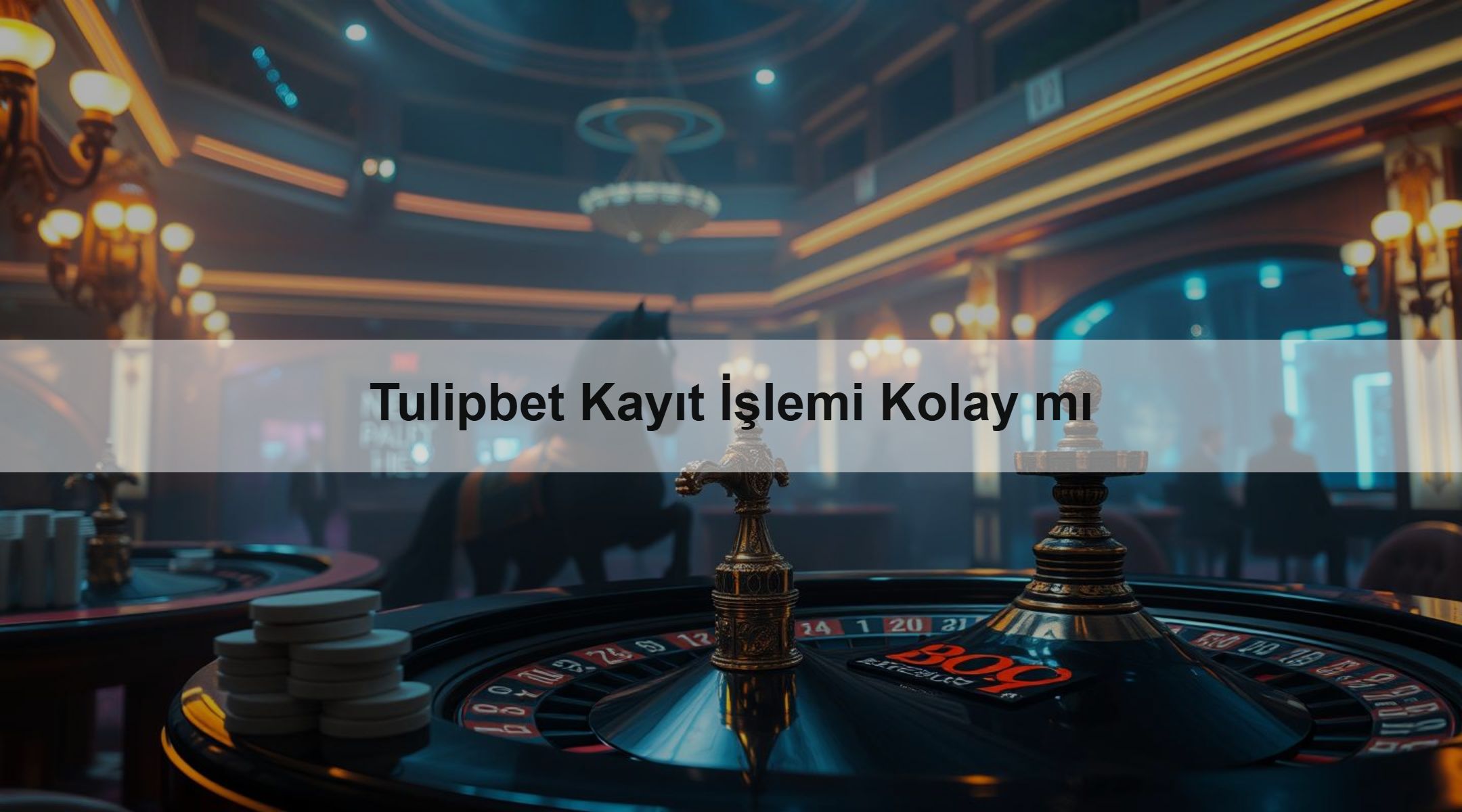 Tulipbet Kayıt İşlemi Kolay mı