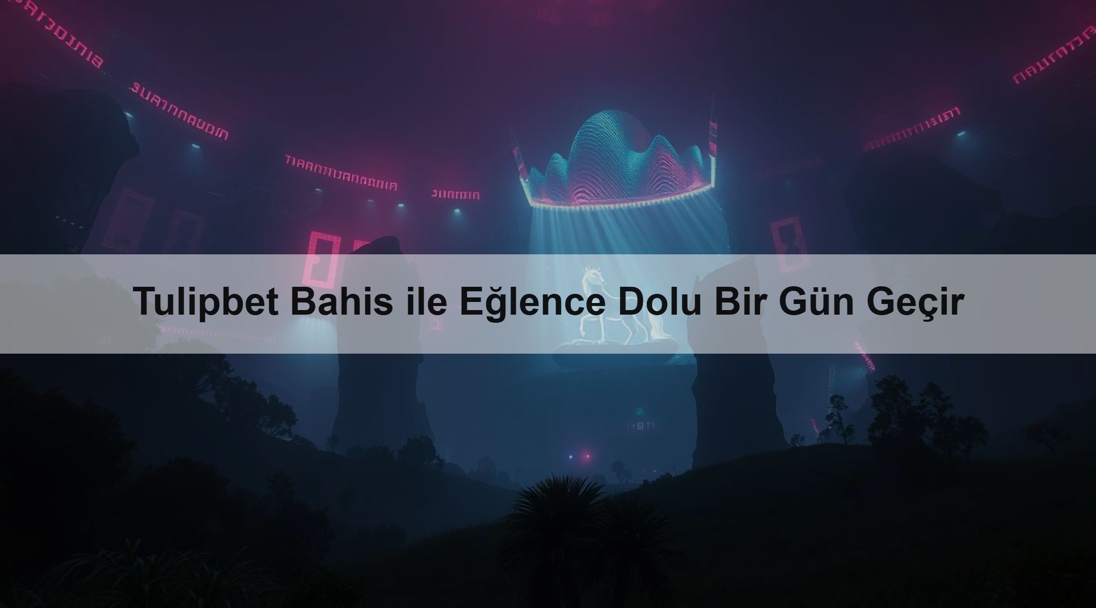 Tulipbet Bahis ile Eğlence Dolu Bir Gün Geçir