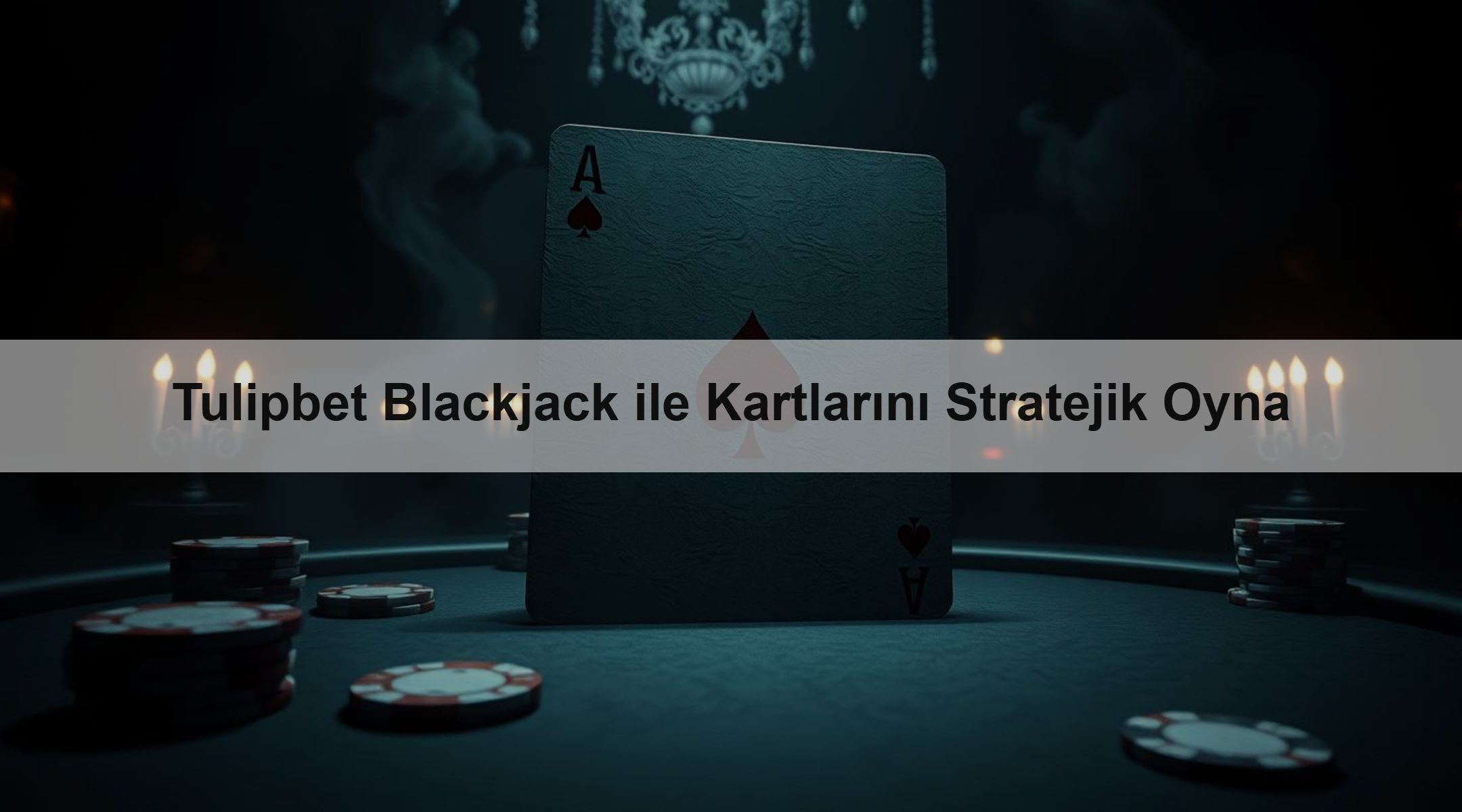 Tulipbet Blackjack ile Kartlarını Stratejik Oyna 1 Tulipbet Blackjack ile Kartlarını Stratejik Oyna