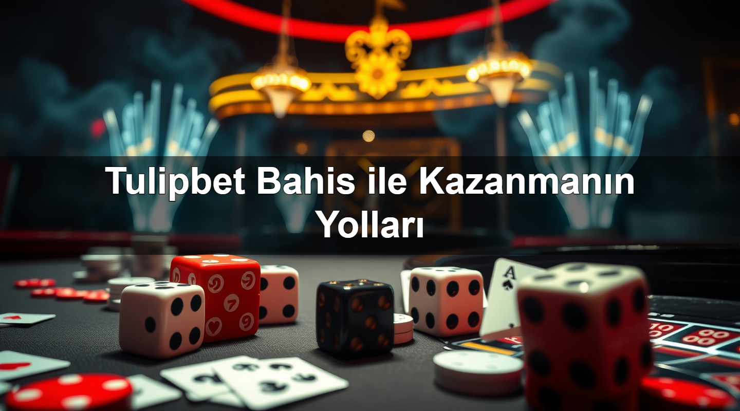 Tulipbet Bahis ile Kazanmanın Yolları 3 tulipbet bahis ile kazanman n yollar 1780056669088