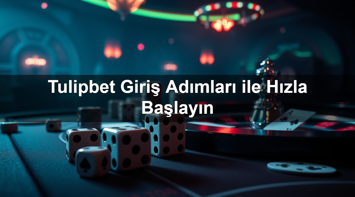 Tulipbet Giriş Adımları ile Hızla Başlayın 1 tulipbet giri ad mlar ile h zla ba lay n 1780056688823