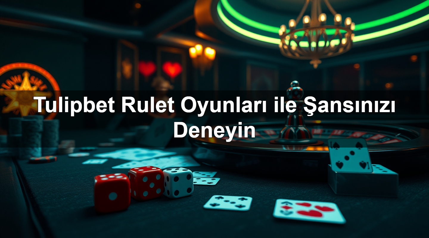 tulipbet rulet oyunlar ile ans n z deneyin 1780056558007