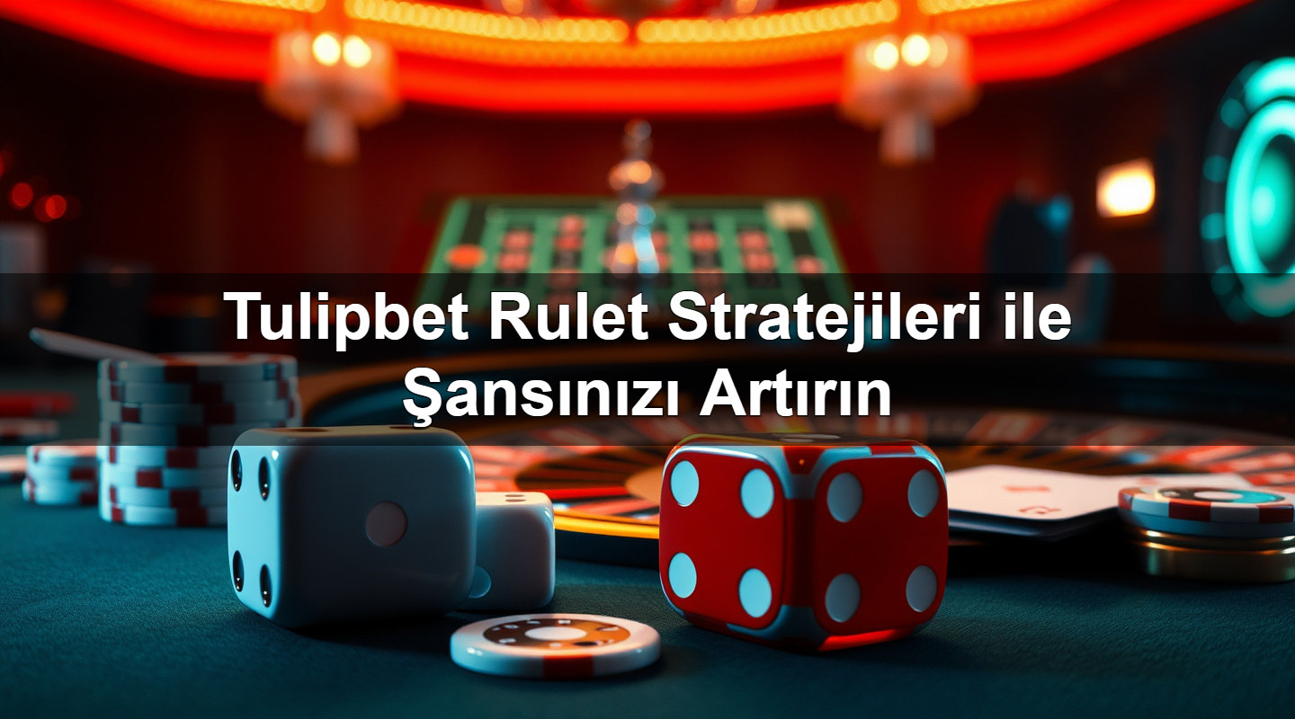 Tulipbet Rulet Stratejileri ile Şansınızı Artırın 9 tulipbet rulet stratejileri ile ans n z art r n 1780056615781